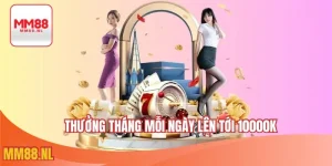 Thưởng tháng mỗi ngày lên đến 10000k
